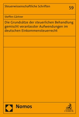 Abbildung von Gärtner | Die Grundsätze der steuerlichen Behandlung gemischt veranlasster Aufwendungen im deutschen Einkommensteuerrecht | 1. Auflage | 2017 | Band 59 | beck-shop.de
