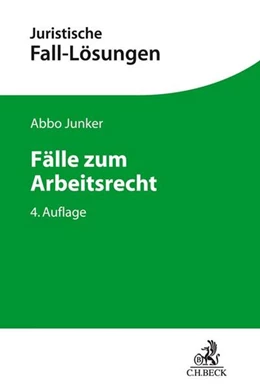 Abbildung von Junker | Fälle zum Arbeitsrecht | 4. Auflage | 2018 | beck-shop.de
