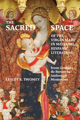 Abbildung von Twomey | The Sacred Space of the Virgin Mary in Medieval Hispanic Literature | 1. Auflage | 2019 | 381 | beck-shop.de