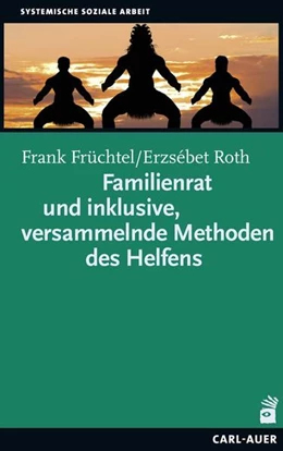 Abbildung von Früchtel / Roth | Familienrat und inklusive, versammelnde Methoden des Helfens | 1. Auflage | 2017 | beck-shop.de
