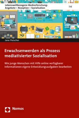 Abbildung von Fleischer | Erwachsenwerden als Prozess mediatisierter Sozialisation | 1. Auflage | 2018 | 6 | beck-shop.de