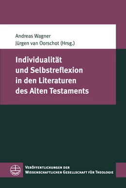 Abbildung von Wagner / Oorschot | Individualität und Selbstreflexion in den Literaturen des Alten Testaments | 1. Auflage | 2017 | beck-shop.de