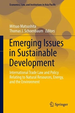 Abbildung von Matsushita / Schoenbaum | Emerging Issues in Sustainable Development | 1. Auflage | 2016 | beck-shop.de