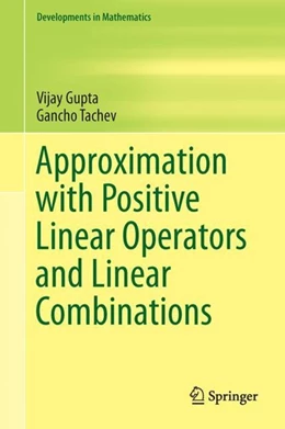 Abbildung von Gupta / Tachev | Approximation with Positive Linear Operators and Linear Combinations | 1. Auflage | 2017 | beck-shop.de