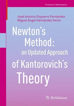 Abbildung von Ezquerro Fernández / Hernández Verón | Newton's Method: an Updated Approach of Kantorovich's Theory | 1. Auflage | 2017 | beck-shop.de