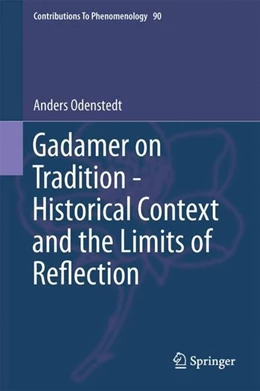 Abbildung von Odenstedt | Gadamer on Tradition - Historical Context and the Limits of Reflection | 1. Auflage | 2017 | beck-shop.de
