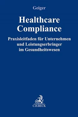 Abbildung von Geiger | Healthcare-Compliance | 1. Auflage | 2019 | beck-shop.de