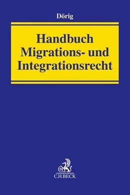 Abbildung von Dörig | Handbuch Migrations- und Integrationsrecht | 1. Auflage | 2018 | beck-shop.de