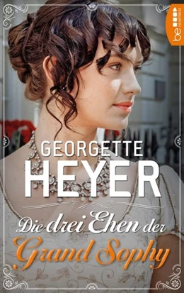 Abbildung von Heyer | Die drei Ehen der Grand Sophy | 1. Auflage | 2017 | beck-shop.de