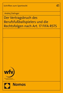 Abbildung von Dalinger | Der Vertragsbruch des Berufsfußballspielers und die Rechtsfolgen nach Art. 17 FIFA-RSTS | 1. Auflage | 2017 | beck-shop.de