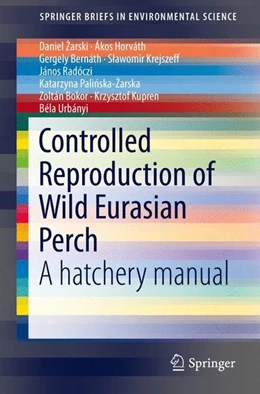 Abbildung von Zarski / Horváth | Controlled Reproduction of Wild Eurasian Perch | 1. Auflage | 2016 | beck-shop.de