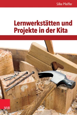 Abbildung von Pfeiffer | Lernwerkstätten und Projekte in der Kita | 2. Auflage | 2017 | beck-shop.de