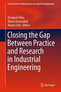 Abbildung von Viles / Ormazábal | Closing the Gap Between Practice and Research in Industrial Engineering | 1. Auflage | 2017 | beck-shop.de