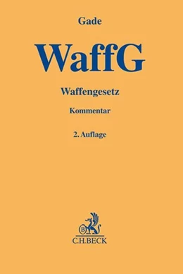 Abbildung von Gade | Waffengesetz: WaffG | 2. Auflage | 2018 | beck-shop.de