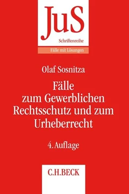 Abbildung von Sosnitza | Fälle zum Gewerblichen Rechtsschutz und Urheberrecht | 4. Auflage | 2018 | Band 149 | beck-shop.de