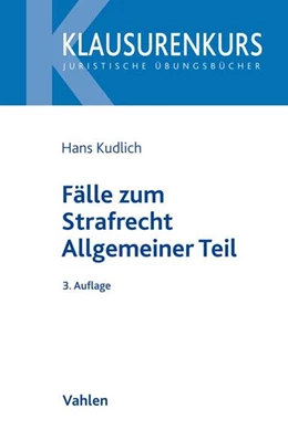 Abbildung von Kudlich | Fälle zum Strafrecht Allgemeiner Teil | 3. Auflage | 2018 | beck-shop.de