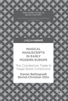 Abbildung von Bellingradt / Otto | Magical Manuscripts in Early Modern Europe | 1. Auflage | 2017 | beck-shop.de