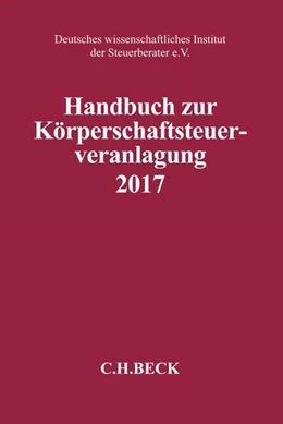 Abbildung von Handbuch zur Körperschaftsteuerveranlagung 2017: KSt 2017 | 1. Auflage | 2018 | beck-shop.de
