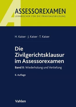 Abbildung von Kaiser / Kaiser | Die Zivilgerichtsklausur im Assessorexamen | 6. Auflage | 2018 | beck-shop.de