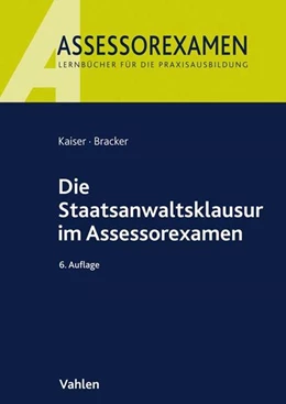 Abbildung von Kaiser / Bracker | Die Staatsanwaltsklausur im Assessorexamen | 6. Auflage | 2018 | beck-shop.de