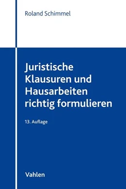 Abbildung von Schimmel | Juristische Klausuren und Hausarbeiten richtig formulieren | 13. Auflage | 2018 | beck-shop.de