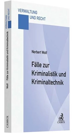 Abbildung von Wolf | Fälle zur Kriminalistik und Kriminaltechnik | 1. Auflage | 2018 | beck-shop.de