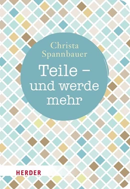 Abbildung von Spannbauer | Teile - und werde mehr | 1. Auflage | 2017 | beck-shop.de