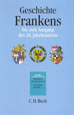 Abbildung von Handbuch der bayerischen Geschichte Bd. III,1: Geschichte Frankens bis zum Ausgang des 18. Jahrhunderts | 3. Auflage | 2017 | beck-shop.de