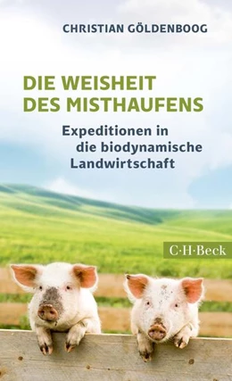 Abbildung von Göldenboog, Christian | Die Weisheit des Misthaufens | 1. Auflage | 2018 | beck-shop.de