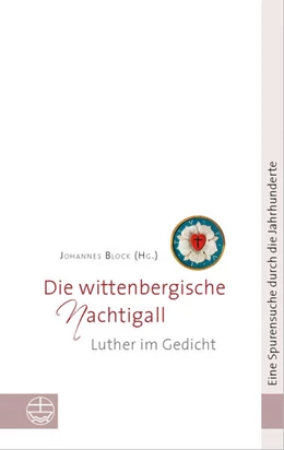 Abbildung von Block | Die wittenbergische Nachtigall | 1. Auflage | 2017 | beck-shop.de
