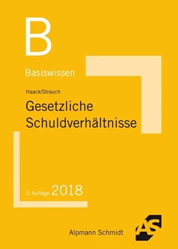 Abbildung von Haack / Strauch | Basiswissen Gesetzliche Schuldverhältnisse | 5. Auflage | 2018 | beck-shop.de