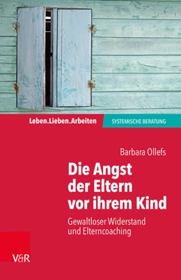 Abbildung von Ollefs | Die Angst der Eltern vor ihrem Kind | 1. Auflage | 2017 | beck-shop.de