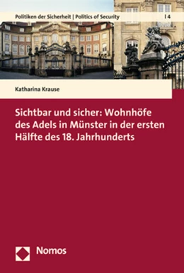 Abbildung von Krause | Sichtbar und sicher: Wohnhöfe des Adels in Münster in der ersten Hälfte des 18. Jahrhunderts | 1. Auflage | 2018 | 4 | beck-shop.de