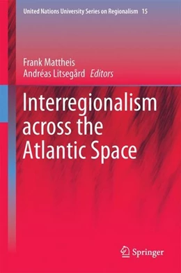 Abbildung von Mattheis / Litsegård | Interregionalism across the Atlantic Space | 1. Auflage | 2017 | beck-shop.de