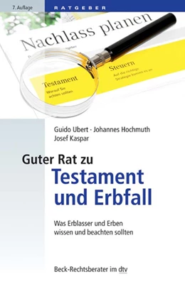 Abbildung von Ubert / Hochmuth | Guter Rat zu Testament und Erbfall | 7. Auflage | 2017 | 50752 | beck-shop.de