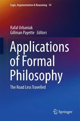 Abbildung von Urbaniak / Payette | Applications of Formal Philosophy | 1. Auflage | 2017 | beck-shop.de