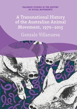 Abbildung von Villanueva | A Transnational History of the Australian Animal Movement, 1970-2015 | 1. Auflage | 2017 | beck-shop.de