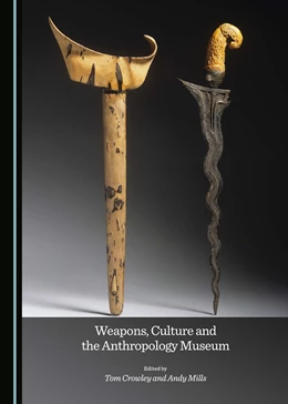 Abbildung von Crowley / Mills | Weapons, Culture and the Anthropology Museum | 1. Auflage | 2018 | beck-shop.de