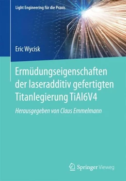 Abbildung von Wycisk | Ermüdungseigenschaften der laseradditiv gefertigten Titanlegierung TiAl6V4 | 1. Auflage | 2017 | beck-shop.de
