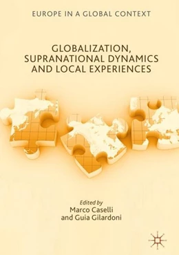 Abbildung von Caselli / Gilardoni | Globalization, Supranational Dynamics and Local Experiences | 1. Auflage | 2017 | beck-shop.de