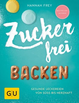 Abbildung von Frey | Zuckerfrei backen | 1. Auflage | 2018 | beck-shop.de