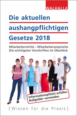 Abbildung von Walhalla Fachredaktion | Die aktuellen aushangpflichtigen Gesetze 2018 | 1. Auflage | 2018 | beck-shop.de