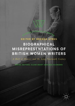 Abbildung von Ayres | Biographical Misrepresentations of British Women Writers | 1. Auflage | 2017 | beck-shop.de