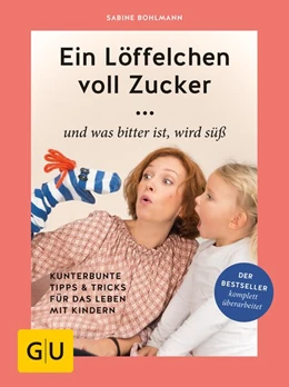 Abbildung von Bohlmann | Ein Löffelchen voll Zucker ... und was bitter ist, wird süß | 1. Auflage | 2018 | beck-shop.de