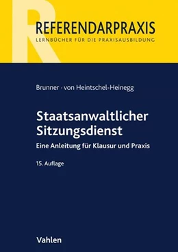 Abbildung von Brunner / von Heintschel-Heinegg | Staatsanwaltlicher Sitzungsdienst | 15. Auflage | 2018 | beck-shop.de