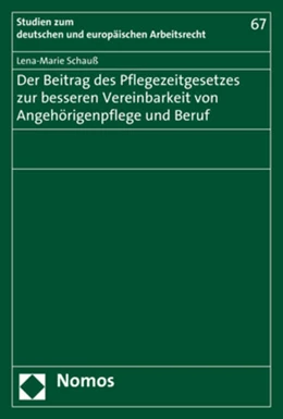 Abbildung von Schauß | Der Beitrag des Pflegezeitgesetzes zur besseren Vereinbarkeit von Angehörigenpflege und Beruf | 1. Auflage | 2017 | beck-shop.de