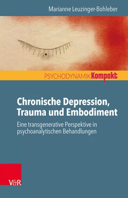 Abbildung von Leuzinger-Bohleber | Chronische Depression, Trauma und Embodiment | 1. Auflage | 2017 | beck-shop.de
