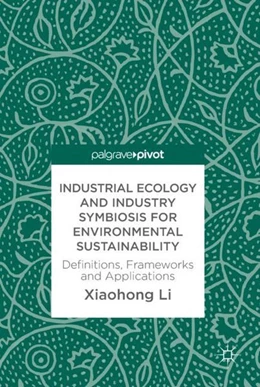 Abbildung von Li | Industrial Ecology and Industry Symbiosis for Environmental Sustainability | 1. Auflage | 2017 | beck-shop.de