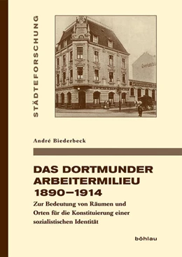 Abbildung von Biederbeck | Das Dortmunder Arbeitermilieu 1890–1914 | 1. Auflage | 2018 | beck-shop.de