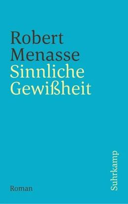 Abbildung von Menasse | Sinnliche Gewißheit | 1. Auflage | 2018 | beck-shop.de